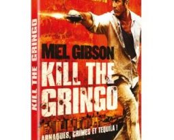 DVD : Kill the Gringo (Get the Gringo) de Adrian Grunberg avec Mel Gibson, Peter Somare, Dean Norris