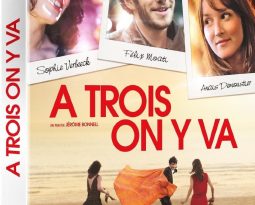 Terminé – Gagnez des DVD du film A Trois On Y Va avec Anaïs Demoustier, Félix Moati, Sophie Verbeeck