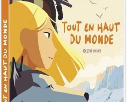 Avis DVD : Tout en Haut du Monde de Rémi Chayé