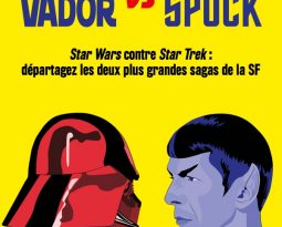 Sortie Livre : Dark Vador vs Monsieur Spock – Star Wars contre Star Trek