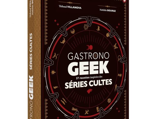 GastronoGEEK Séries Cultes – Des recettes inspirées de vos séries préférées