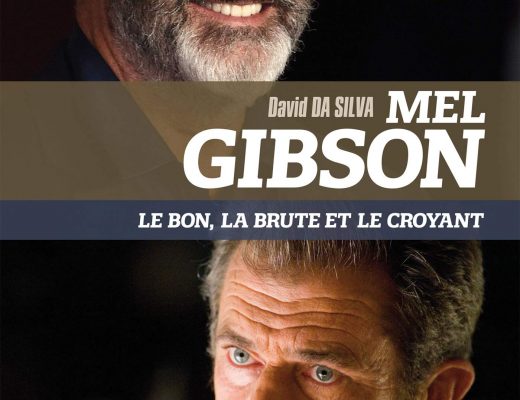 Livre : Mel Gibson le bon, la brute et le croyant de David Da Silva