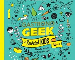 Livre – Gastronogeek Special Kids de Thibaud Villanova