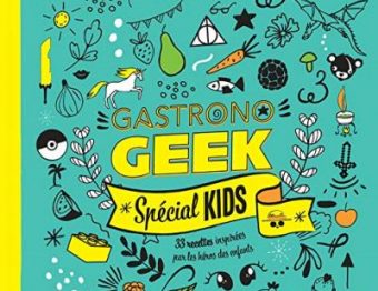 Livre – Gastronogeek Special Kids de Thibaud Villanova