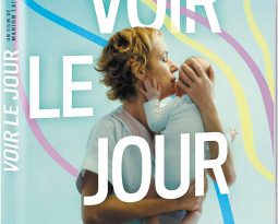 Sortie Vidéo – Voir le Jour de Marion Laine avec Sandrine Bonnaire, Brigitte Roüan, Aure Atika